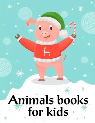 Knihy o zvířatech pro děti: Vtipné obrázkové knížky o zvířatech pro dvouleté děti - Animals Books For Kids: Funny animal picture books for 2 year olds