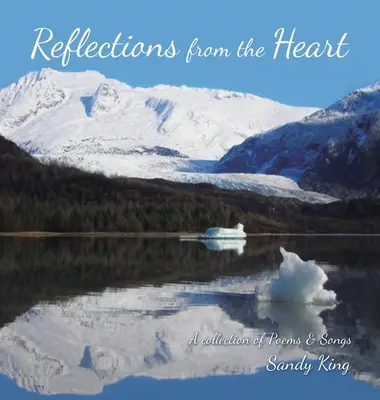 Reflections from the Heart: Reflexe od srdce: Sbírka básní a písní - Reflections from the Heart: A Collection of Poems & Songs