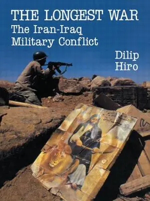 Nejdelší válka: Íránsko-irácký vojenský konflikt - The Longest War: The Iran-Iraq Military Conflict