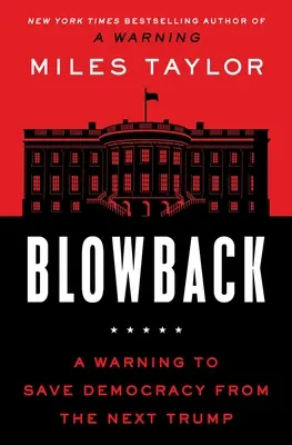 Blowback: Varování pro záchranu demokracie před Trumpovou pomstou - Blowback: A Warning to Save Democracy from Trump's Revenge
