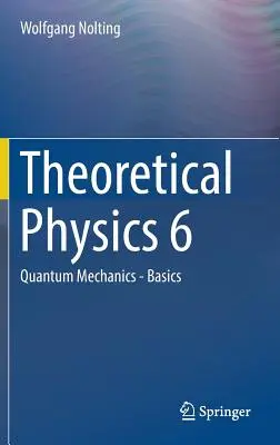 Teoretická fyzika 6: Kvantová mechanika - základy - Theoretical Physics 6: Quantum Mechanics - Basics