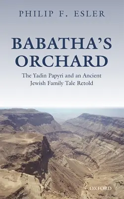 Babathův sad: převyprávění Yadinových papyrů a starobylého židovského rodinného příběhu - Babatha's Orchard: The Yadin Papyri and an Ancient Jewish Family Tale Retold