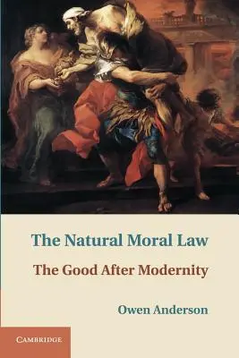 Přirozený mravní zákon: Po moderně je to dobro, které je v souladu s právním řádem: Zákonné právo a právo na spravedlnost. - The Natural Moral Law: The Good After Modernity