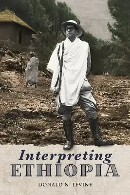 Interpretace Etiopie: Pozorování pěti desetiletí - Interpreting Ethiopia: Observations of Five Decades