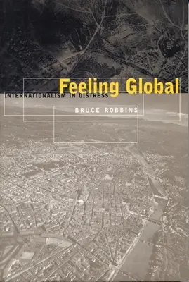 Pocit globálnosti: Internacionalismus v tísni - Feeling Global: Internationalism in Distress
