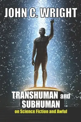 Transhuman and Subhuman: Essays on Science Fiction and Awful Truth (Translidé a podlidé: Eseje o science fiction a strašlivé pravdě) - Transhuman and Subhuman: Essays on Science Fiction and Awful Truth