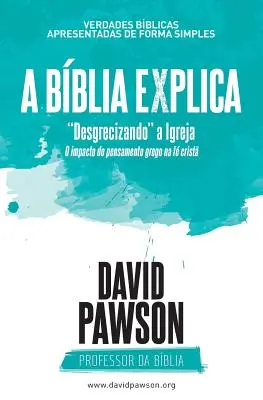 A BBLIA VYSVĚTLUJE „Desgrecizando“ a Igreja: O impacto do pensamento grego na f crist“ (Vliv řeckého myšlení na Krista) - A BBLIA EXPLICA Desgrecizando