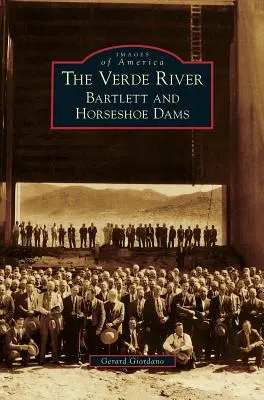 Řeka Verde: Přehrady Bartlett a Horseshoe - Verde River: Bartlett and Horseshoe Dams