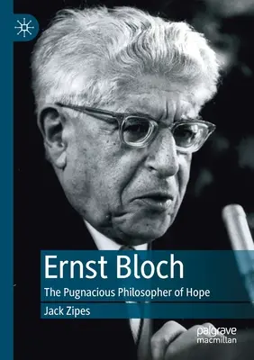 Ernst Bloch: Drzý filozof naděje - Ernst Bloch: The Pugnacious Philosopher of Hope