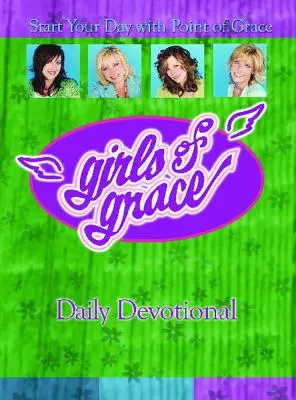 Denní pobožnost Girls of Grace: Začněte svůj den s Point of Grace - Girls of Grace Daily Devotional: Start Your Day with Point of Grace