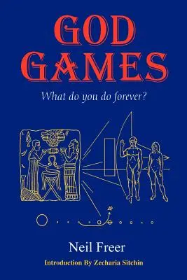 Boží hry: Co děláš navždy? - God Games: What Do You Do Forever?