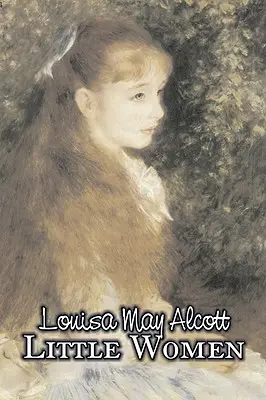 Malé ženy by Louisa May Alcott, Beletrie, Rodina, Klasika - Little Women by Louisa May Alcott, Fiction, Family, Classics