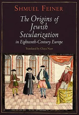Počátky židovské sekularizace v Evropě osmnáctého století - The Origins of Jewish Secularization in Eighteenth-Century Europe