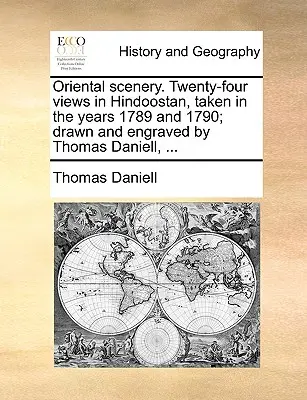 Orientální scenérie. Dvacet čtyři pohledů z Hindoostánu pořízených v letech 1789 a 1790, které nakreslil a vyryl Thomas Daniell, ... - Oriental Scenery. Twenty-Four Views in Hindoostan, Taken in the Years 1789 and 1790; Drawn and Engraved by Thomas Daniell, ...