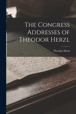 Kongresové projevy Theodora Herzla - The Congress Addresses of Theodor Herzl