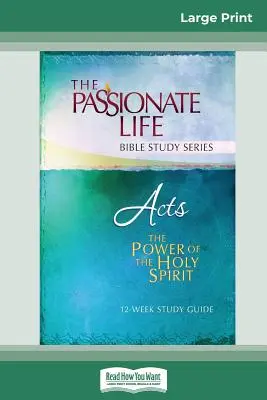 Skutky apoštolů: Akta: Moc Ducha svatého: 12týdenní studijní příručka (16pt Large Print Edition) - Acts: The Power Of The Holy Spirit 12-Week Study Guide (16pt Large Print Edition)