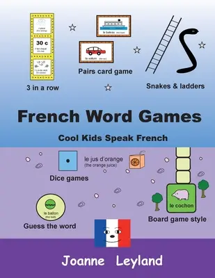 Hry se slovy ve francouzštině: Pohodové děti mluví francouzsky - French Word Games: Cool Kids Speak French