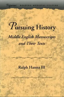 Stíhání historie: Středoanglické rukopisy a jejich texty - Pursuing History: Middle English Manuscripts and Their Texts