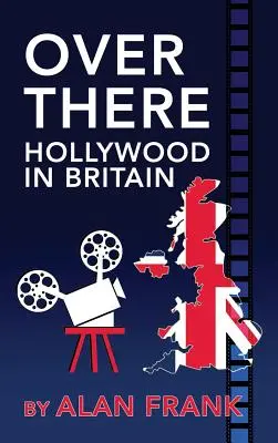 Tamhle - Hollywood v Británii (vázané vydání) - Over There - Hollywood in Britain (hardback)