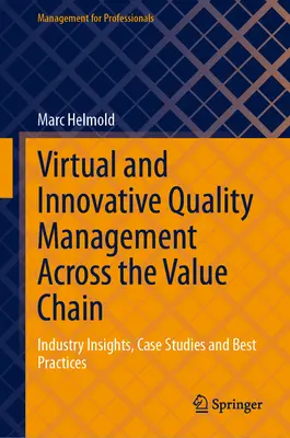 Virtuální a inovativní řízení kvality v celém hodnotovém řetězci: Příklady z oboru, případové studie a osvědčené postupy - Virtual and Innovative Quality Management Across the Value Chain: Industry Insights, Case Studies and Best Practices