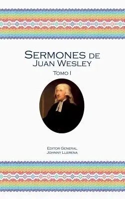 Sermones de Juan Wesley: Tomo I