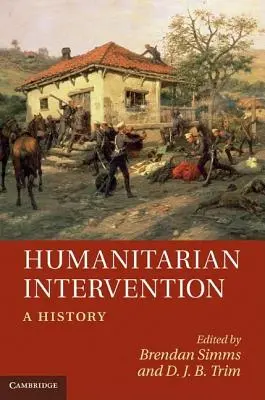 Humanitární intervence: Historie - Humanitarian Intervention: A History