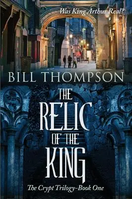 Relikvie krále: Byl král Artuš skutečný? - The Relic of the King: Was King Arthur Real?