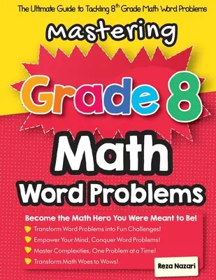 Zvládnutí slovních úloh z matematiky pro 8. třídu: Průvodce pro zvládnutí slovních úloh z matematiky pro 8. třídu - Mastering Grade 8 Math Word Problems: The Ultimate Guide to Tackling 8th Grade Math Word Problems