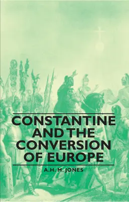 Konstantin a obrácení Evropy - Constantine and the Conversion of Europe