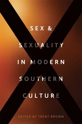 Sex a sexualita v moderní jižanské kultuře - Sex and Sexuality in Modern Southern Culture