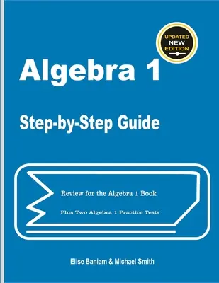 Algebra 1 Průvodce krok za krokem: Review for Algebra 1 Book Plus Two Algebra 1 Practice Tests: Pokyny k procvičování Algebry 1. - Algebra 1 Step-by-Step Guide: Review for Algebra 1 Book Plus Two Algebra 1 Practice Tests