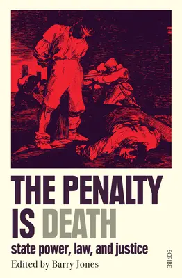 Trest je smrt: Státní moc, právo a spravedlnost - The Penalty Is Death: State Power, Law, and Justice