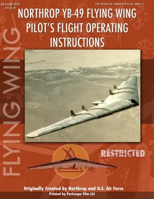 Northrop YB-49 Flying Wing Pilot's Flight Manual (Letová příručka pilota létajícího křídla Northrop YB-49) - Northrop YB-49 Flying Wing Pilot's Flight Manual
