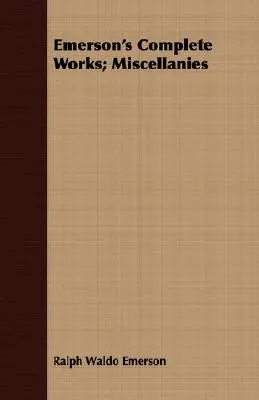 Emersonovo kompletní dílo; Miscellanies - Emerson's Complete Works; Miscellanies