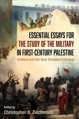 Základní eseje pro studium vojenství v Palestině prvního století - Essential Essays for the Study of the Military in First-Century Palestine
