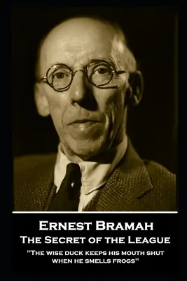 Ernest Bramah - Tajemství Ligy: Moudrá kachna drží jazyk za zuby, když cítí žáby