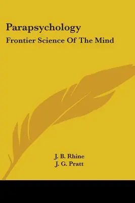 Parapsychologie: Hraniční věda o mysli - Parapsychology: Frontier Science Of The Mind