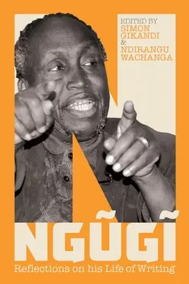 Ngugi: Nugwapna Nwapna: Úvahy o jeho spisovatelském životě - Ngugi: Reflections on His Life of Writing