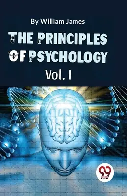 Principy psychologie (I. díl) - The Principles Of Psychology (Volume I)