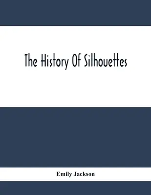 Dějiny siluet - The History Of Silhouettes