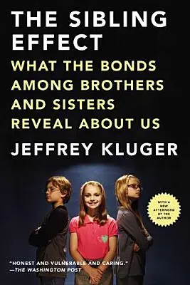 Sourozenecký efekt: Co o nás prozrazují pouta mezi sourozenci? - The Sibling Effect: What the Bonds Among Brothers and Sisters Reveal about Us