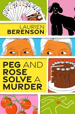 Peg a Rose řeší vraždu: Okouzlující a vtipná útulná záhada. - Peg and Rose Solve a Murder: A Charming and Humorous Cozy Mystery