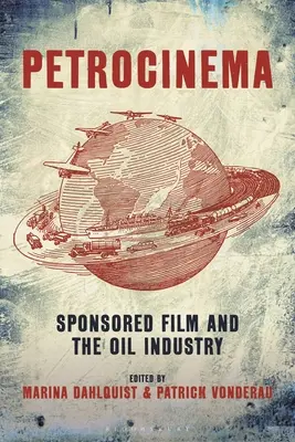 Petrocinema: Sponzorovaný film a ropný průmysl - Petrocinema: Sponsored Film and the Oil Industry