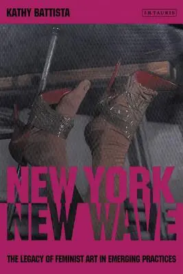 New York New Wave: Odkaz feministického umění v nově vznikající praxi - New York New Wave: The Legacy of Feminist Art in Emerging Practice