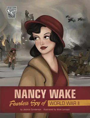 Nancy Wakeová: Neohrožená špionka druhé světové války - Nancy Wake: Fearless Spy of World War II