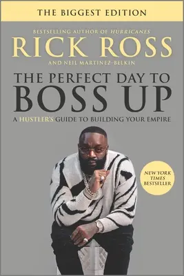 Perfektní den pro šéfování: Průvodce podvodníka, jak vybudovat své impérium (The Perfect Day to Boss Up: A Hustler's Guide to Building Your Empire) - The Perfect Day to Boss Up: A Hustler's Guide to Building Your Empire