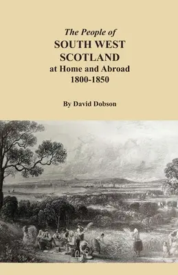 Obyvatelé jihozápadního Skotska doma a v zahraničí, 1800-1850 - The People of South West Scotland at Home and Abroad, 1800-1850