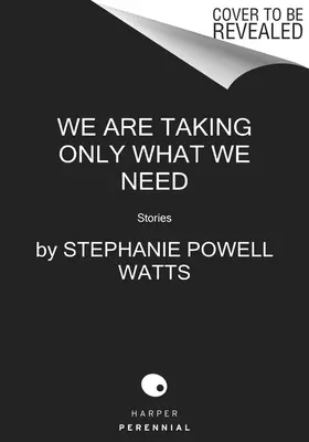 Bereme si jen to, co potřebujeme: Příběhy - We Are Taking Only What We Need: Stories