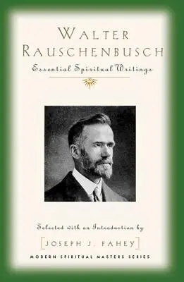 Walter Rauschenbusch: Základní duchovní spisy - Walter Rauschenbusch: Essential Spiritual Writings