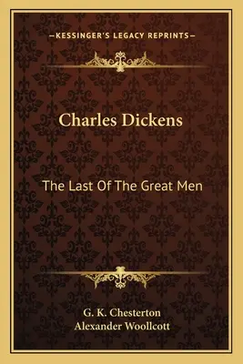 Charles Dickens: Poslední z velkých mužů - Charles Dickens: The Last Of The Great Men